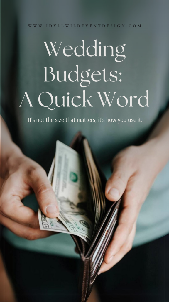 A closeup image of a man's hands removing 50 and 20 dollar bills from his wallet. the text reads: Idyllwild Event Design followed by Wedding Budgets: A Quick Word It's not the size that matters, it's how you use it.